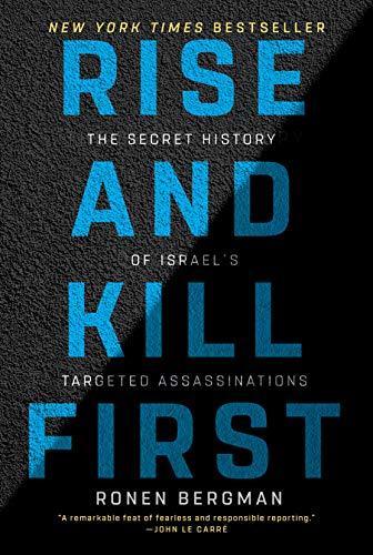 Ronen Bergman: Rise and Kill First: The Secret History of Israel's Targeted Assassinations (2019, Random House Publishing Group)