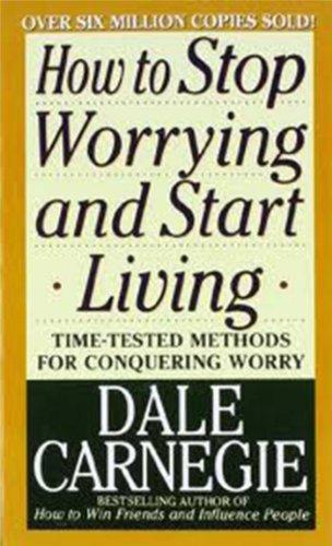 Dale Carnegie, Kaneiji Dale, Dale Carnegie: How to Stop Worrying and Start Living (2010)