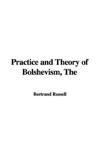 Bertrand Russell: The Practice And Theory of Bolshevism (Hardcover, 2006, IndyPublish.com)