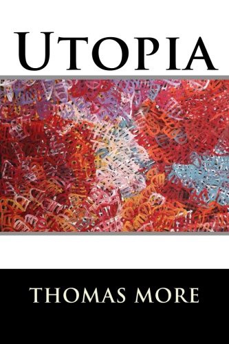 Thomas More: Utopia (Paperback, 2016, CreateSpace Independent Publishing Platform, Createspace Independent Publishing Platform)