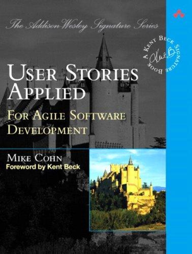 Mike Cohn: User Stories Applied (2004, Addison-Wesley Professional)