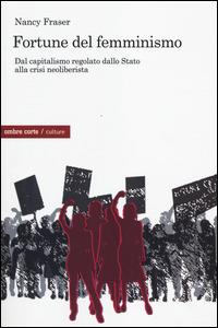Nancy Fraser: Fortune del femminismo (Paperback, Italiano language, 2014, Ombre Corte)