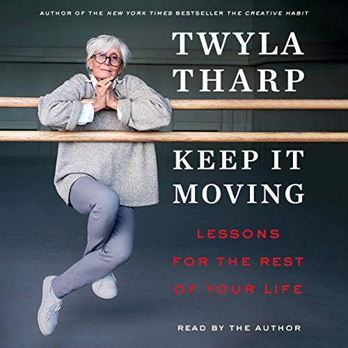 Twyla Tharp: Keep It Moving (AudiobookFormat, 2019, Simon & Schuster Audio and Blackstone Publishing, Simon & Schuster Audio)