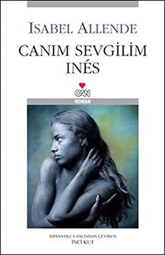 Isabel Allende: Canim Sevgilim Ines (Paperback, 2009, Can Yayinlari)