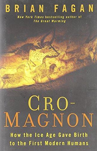 Brian Fagan: Cro-Magnon : how the Ice Age gave birth to the first modern humans (2010)