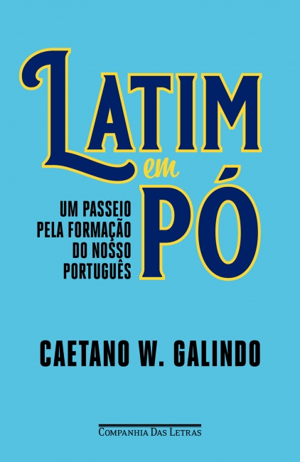 Caetano W. Galindo: Latim em pó (Paperback, Portuguese language, Companhia das Letras)