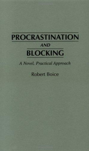 Robert Boice: Procrastination and blocking (1996, Praeger)