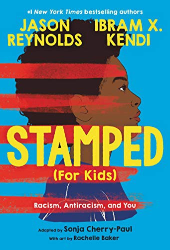 Ibram X. Kendi, Jason Reynolds, Sonja Cherry-Paul, Rachelle Baker: Stamped (Hardcover, 2021, Little, Brown Books for Young Readers)