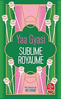 Yaa Gyasi: Sublime royaume (2022, Calmann-Lévy, LGF)