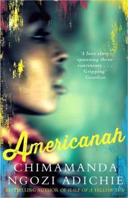 Chimamanda Ngozi Adichie: Americanah (2014, HarperCollins Publishers Australia)
