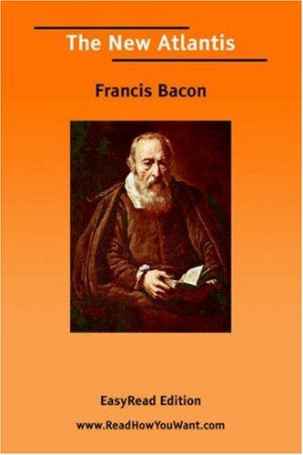 Francis Bacon: The New Atlantis [EasyRead Edition] (2006, ReadHowYouWant.com)