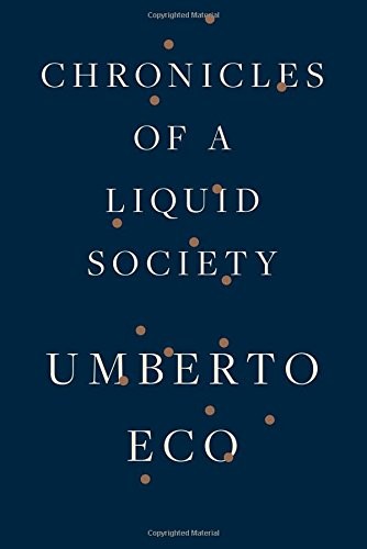 Umberto Eco: Chronicles of a Liquid Society (2017, Houghton Mifflin Harcourt)