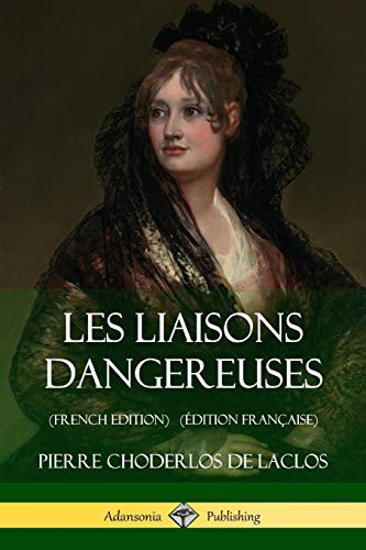 Pierre Choderlos de Laclos: Les Liaisons dangereuses (Paperback, French language, 2018, Lulu.com)