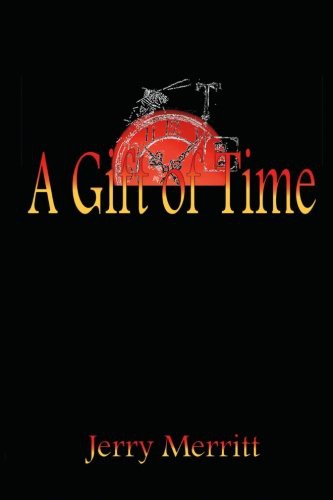 Jerry Merritt: A Gift of Time (Paperback, 2016, Jerry Merritt)