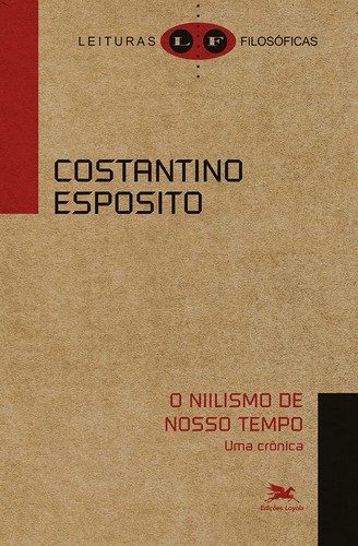 Costantino Esposito: O Niilismo de nosso tempo (2023, Edições Loyola)