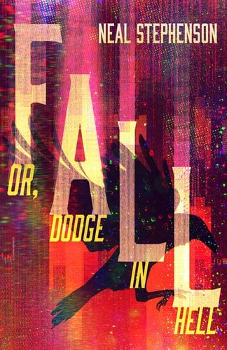 Neal Stephenson: Fall; or, Dodge in Hell (2019, HarperCollins Publishers Australia)