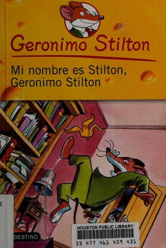 Geronimo Stilton: Mi nombre es Stilton, Geronimo Stilton (Spanish language, 2009, Planeta Mexicana, Destino, Planeta)