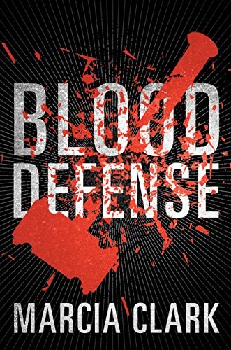 Marcia Clark: Blood Defense (2016, Thomas & Mercer)