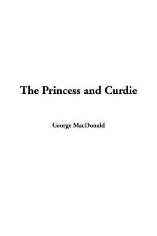 George MacDonald: The Princess and Curdie (Paperback, 2003, IndyPublish.com)