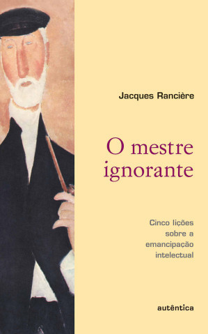 Jacques Rancière: O Mestre Ignorante (Portuguese language, 2002, Aute ntica)