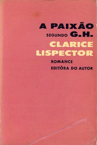 Clarice Lispector: A paixão segundo G.H. (Portuguese language, 1964, Editôra do Autor)