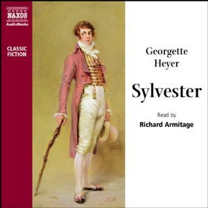Richard Armitage, Georgette Heyer: Sylvester, or, The wicked uncle (AudiobookFormat, 2009, Naxos Audiobooks)