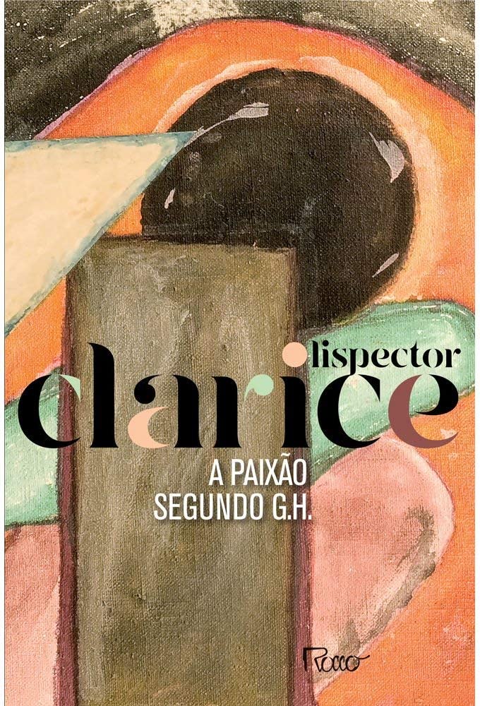 A paixão segundo G.H. (Paperback, Português language, 2020, Rocco)