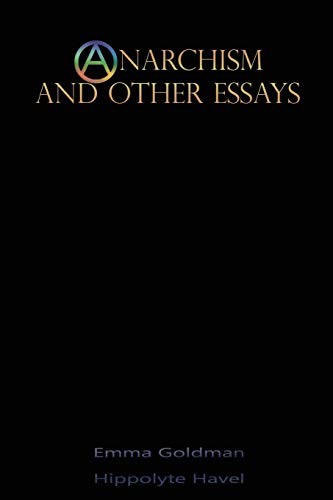 Emma Goldman, Hippolyte Havel: Anarchism and Other Essays (Paperback, 2018, IAP)