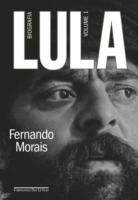 Fernando Morais: Lula, volume 1 (Portuguese language, 2021, Companhia das Letras)