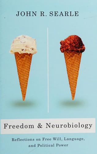 John Searle: Freedom and neurobiology (2005, Columbia University Press)