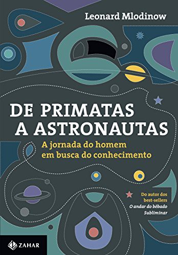 Leonard Mlodinow: De Primatas a Astronautas (Paperback, Portuguese language, 2015, JORGE ZAHAR)