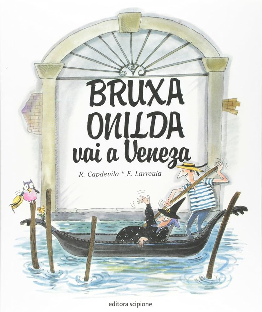 E.LARREULA/R.CAPDEVILA: BRUXA ONILDA VAI A VENEZA (1999, SCIPIONE)