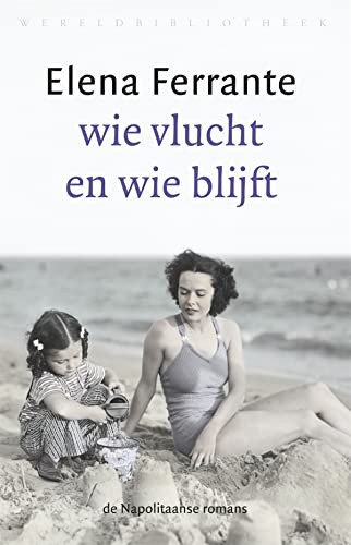 Elena Ferrante, Elena Ferrante: Wie vlucht en wie blijft (Paperback)