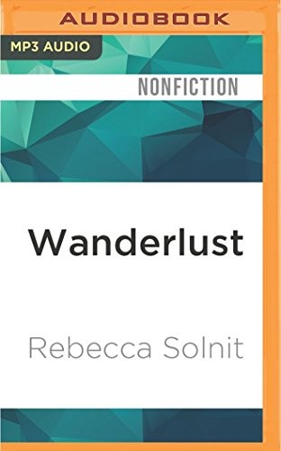 Rebecca Solnit, Liisa Ivary: Wanderlust (AudiobookFormat, 2016, Audible Studios on Brilliance Audio)