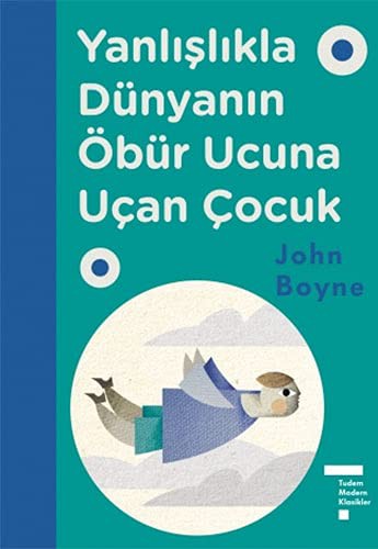 John Boyne: Yanlışlıkla Dünyanın Öbür Ucuna Uçan Çocuk (Hardcover, 2019, Tudem Yayınları)