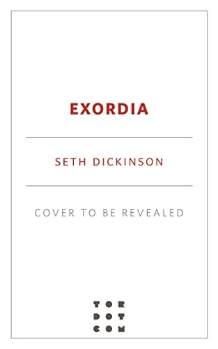 Seth Dickinson: Exordia (2023, Doherty Associates, LLC, Tom)