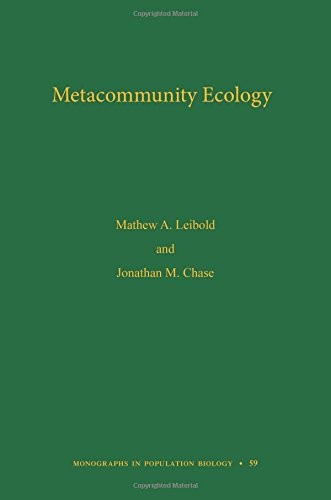 Mathew A. Leibold, Jonathan M. Chase: Metacommunity Ecology, Volume 59 (Hardcover, 2017, Princeton University Press)