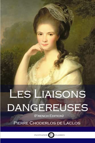 Pierre Choderlos de Laclos: Les Liaisons dangereuses (Paperback, 2016, CreateSpace Independent Publishing Platform, Createspace Independent Publishing Platform)