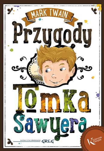 Mark Twain: Przygody Tomka Sawyera (2017, Wydawnictwo Greg)