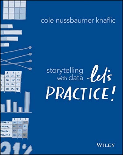 Cole Nussbaumer Knaflic: Storytelling with Data (2019, Wiley)