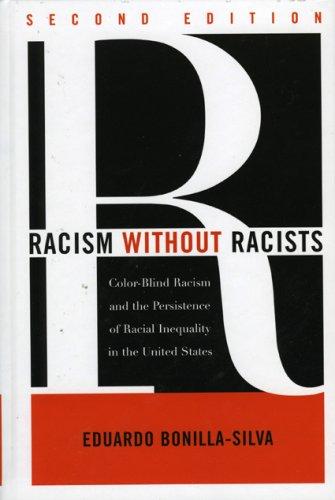 Eduardo Bonilla-Silva: Racism without Racists (2006, Rowman & Littlefield Publishers, Inc.)