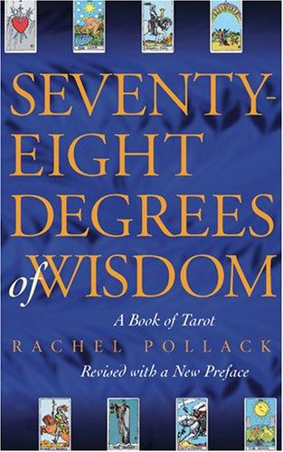 Rachel Pollack: Seventy-Eight Degrees of Wisdom (2007, Weiser Books)