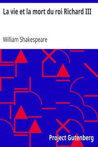 William Shakespeare: La vie et la mort du roi Richard III (French language, 2008, Project Gutenberg)