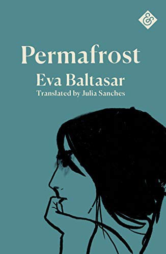 Julia Sanches, Eva Baltasar: Permafrost (Paperback, And Other Stories)