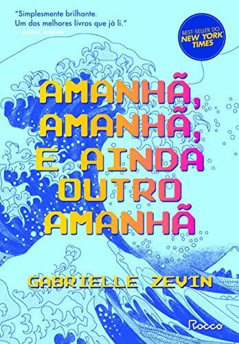 Gabrielle Zevin: Amanhã, amanhã, e ainda outro amanhã (Portuguese language, 2022)