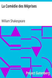 William Shakespeare: La Comédie des Méprises (French language, 2005, Project Gutenberg)