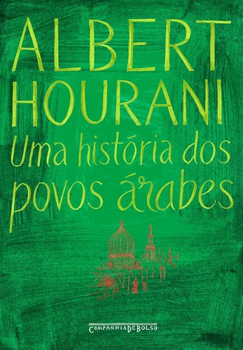 Albert Hourani: Uma história dos povos árabes (Companhia de Bolso)