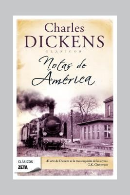 Charles Dickens: Notas De Amrica (2010, Ediciones B)