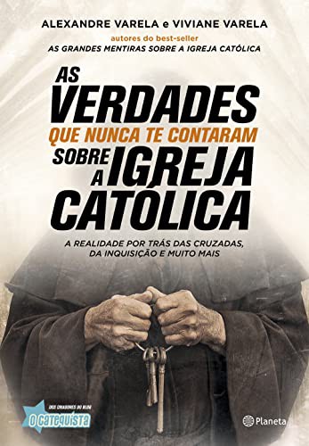 Viviane Varela, Alexandre Varela: As Verdades Que Nunca Te Contaram Sobre a Igreja Católica (Paperback, Portuguese language, 2018, Planeta)