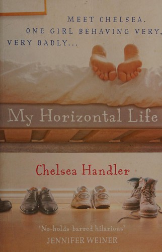 Chelsea Handler: My Horizontal Life (2007, Penguin Random House)